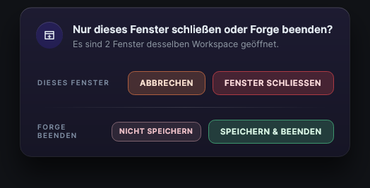 Dialog Nur dieses Fenster schließen oder Forge beenden? mit den Optionen, das Fenster zu schließen oder Forge zu beenden