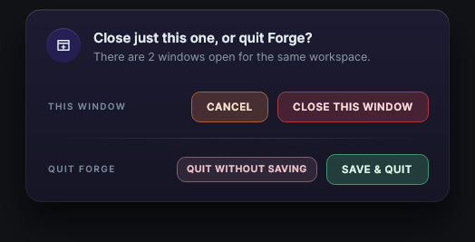 Close just this one, or quit Forge? dialog with the options to close the window or quit Forge