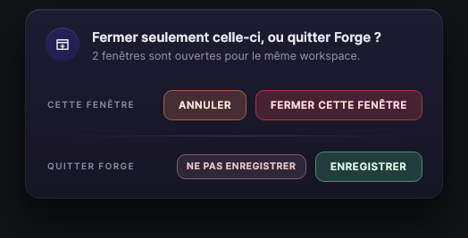 Boîte de dialogue Fermer seulement celle-ci, ou quitter Forge ? avec les options pour fermer la fenêtre ou quitter Forge